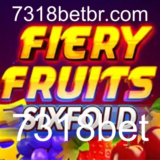 Descubra FieryFruitsSixFold: O Novo Fenômeno de Jogos com 7318bet